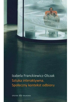 Sztuka interaktywna Społeczny kontekst odbioru
