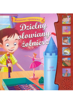 Dzielny ołowiany żołnierz: Baśniowe opowieści