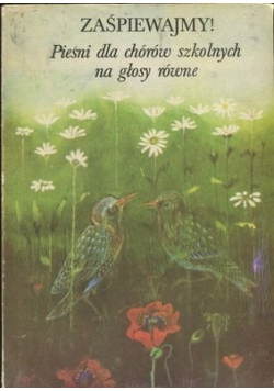 Zaśpiewajmy Pieśni dla chórów szkolnych na głosy równe