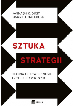 Sztuka strategii Teoria gier w biznesie i życiu