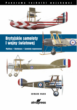 Brytyjskie samoloty I wojny światowej. Myśliwce, Bombowce, Samoloty rozpoznawcze