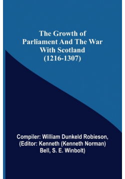 The Growth of Parliament and the War with Scotland (1216-1307)