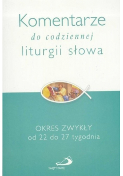 Komentarze do codziennej liturgii słowa Okres zwykły od 22 do 27 tygodnia
