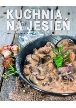 Smaczne i proste dania. Kuchnia na jesień