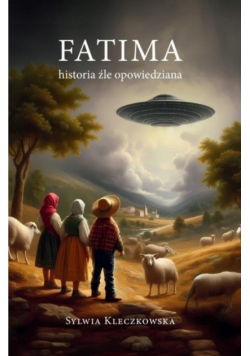 Fatima. Historia źle opowiedziana