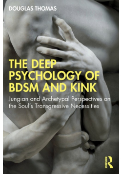 The Deep Psychology of BDSM and Kink
