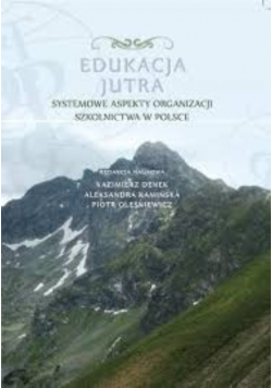 Edukacja Jutra. Systemowe aspekty organizacji szkolnictwa w Polsce