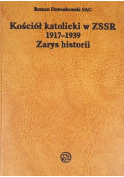 Kościół katolicki w ZSSR 1917 - 1939 Zarys historii