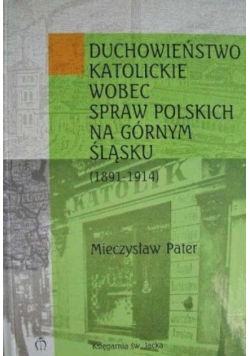 Duchowieństwo katolickie wobec spraw polskich na Górnym  Śląsku