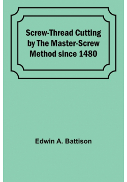 Screw-Thread Cutting by the Master-Screw Method since 1480