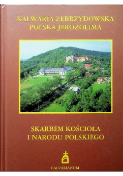 Kalwaria Zebrzydowska polska Jerozolima Skarbem kościoła  narodu polskiego
