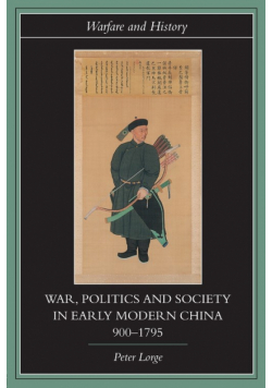 War, Politics and Society in Early Modern China, 900-1795