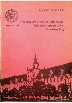 Przęstępstwo niegospodarności jako problem polityki kryminalnej