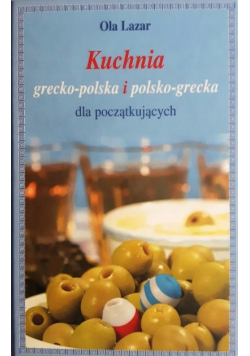 Kuchnia grecko polska i polsko grecka dla początkujących