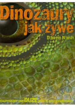 Naish Darren - Dinozaury jak żywe