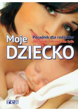 Moje dziecko: poradnik dla rodziców