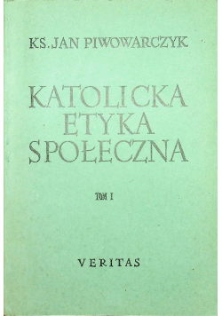 Katolicka Etyka Społeczna Tom I