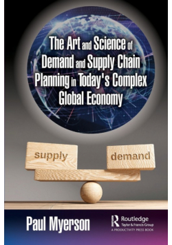The Art and Science of Demand and Supply Chain Planning in Today's Complex Global Economy