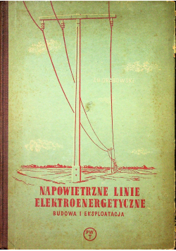 Napowietrzne linie elektroenergetyczne budowa i eksploatacja