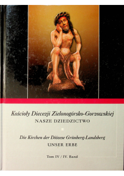 Kościoły Diecezji Zielonogórsko-Gorzowskiej Nasze dziedzictwo Tom IV