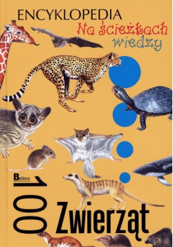 Encyklopedia na ścieżkach wiedzy 100 Zwierząt