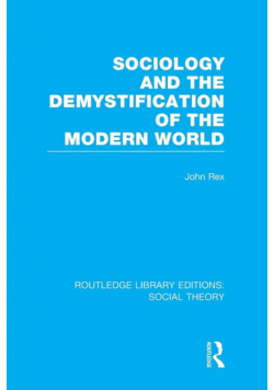 Sociology and the Demystification of the Modern World (RLE Social Theory)