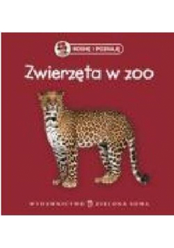 Rosnę i poznaję Zwierzęta w ZOO