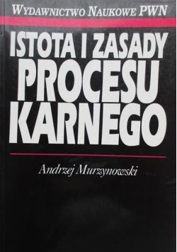 Istota i zasady procesu karnego
