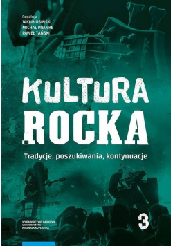 Kultura rocka T.3 Tradycje, poszukiwania...