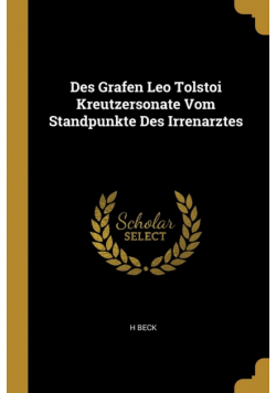Des Grafen Leo Tolstoi Kreutzersonate Vom Standpunkte Des Irrenarztes