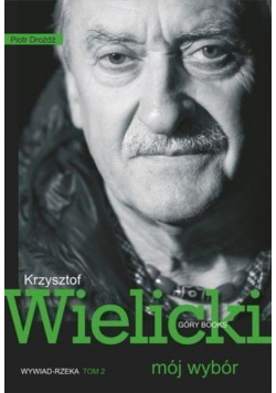 Mój wybór Krzysztof Wielicki Tom II