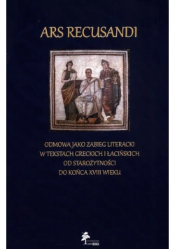 Ars Recusandi Odmowa jako zabieg literacki w tekstach greckich i łacińskich