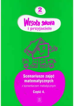 Hanisz Jadwiga - Wesoła szkoła i przyjaciele 2 scenariusze zajęć matematycznych z komentarzem metodycznym część 4