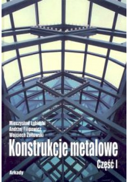 Konstrukcje metalowe cz. 1 Podstawy projektowania