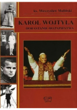 Karol Wojtyła Dorastanie do papiestwa