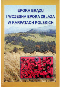 Epoka brązu i wczesna epoka żelaza w Karpatach Polskich