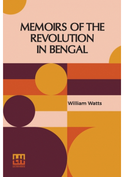 Memoirs Of The Revolution In Bengal
