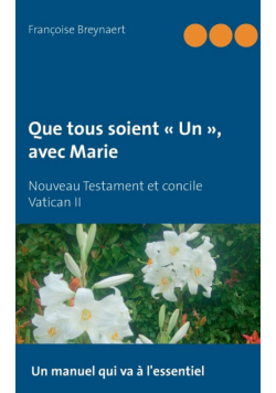 Que tous soient  Un , avec Marie