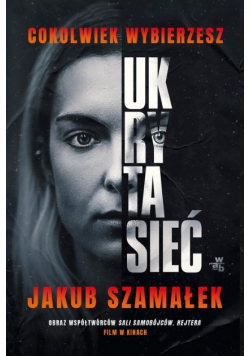 Ukryta sieć Cokolwiek wybierzesz Tom 1