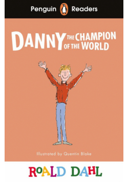 Danny the Champion of the World. Penguin Readers Level 4 wer. angielska