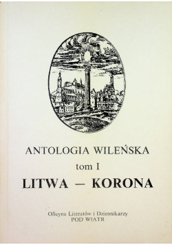 Antologia wileńska Tom 1 Litwa Korona