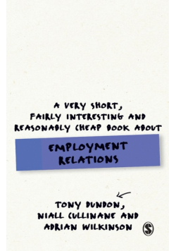 A Very Short, Fairly Interesting and Reasonably Cheap Book About Employment Relations