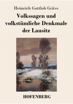 Volkssagen und volkstümliche Denkmale der Lausitz