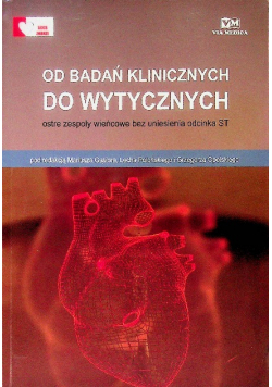 Od badań klinicznych do wytycznych Ostre zespoły wieńcowe bez uniesienia odcinka
