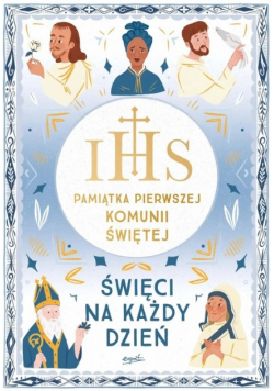Święci na każdy dzień Pamiątka Pierwszej Komunii Świętej