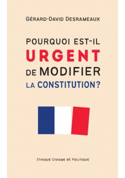 Pourquoi est-il urgent de modifier la Constitution ?