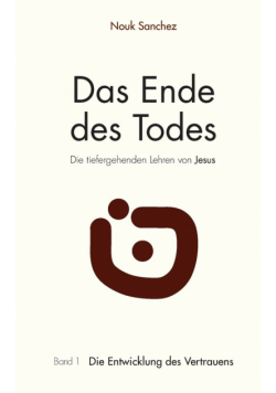Das Ende des Todes - Die tiefergehenden Lehren von Jesus
