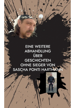 Eine weitere Abhandlung über Geschichten ohne Sieger von Sascha ponti Hartmann