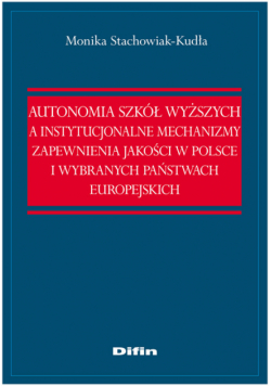 Autonomia szkół wyższych a instytucjonalne mechanizmy zapewnienia jakości w Polsce i wybranych państ