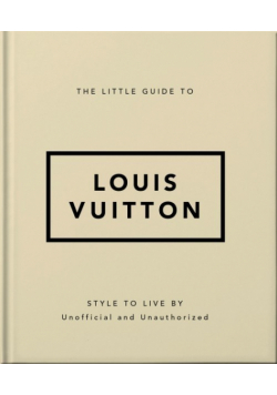 The Little Guide to Louis Vuitton